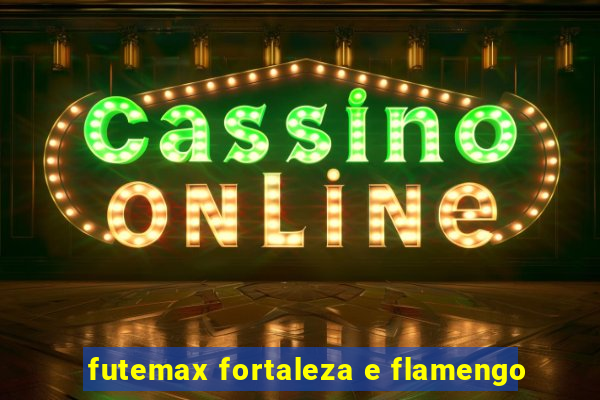 futemax fortaleza e flamengo